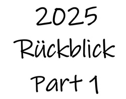 Jahresrückblick 2025  Part 1 - Januar bis März
